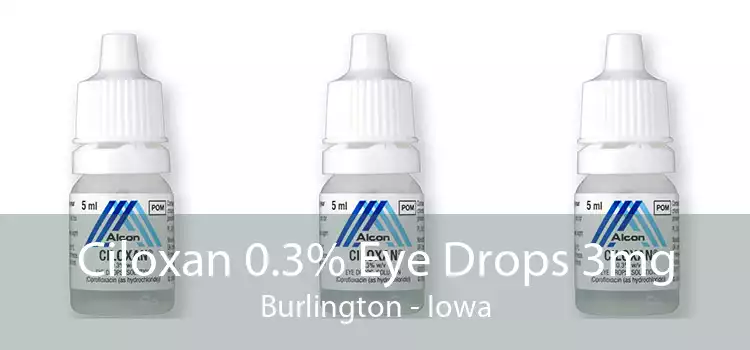 Ciloxan 0.3% Eye Drops 3mg Burlington - Iowa
