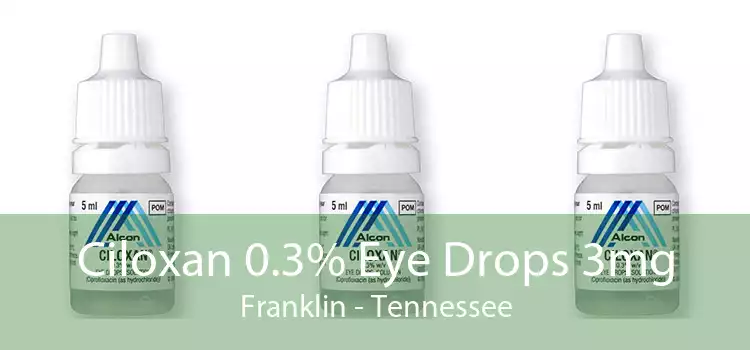 Ciloxan 0.3% Eye Drops 3mg Franklin - Tennessee