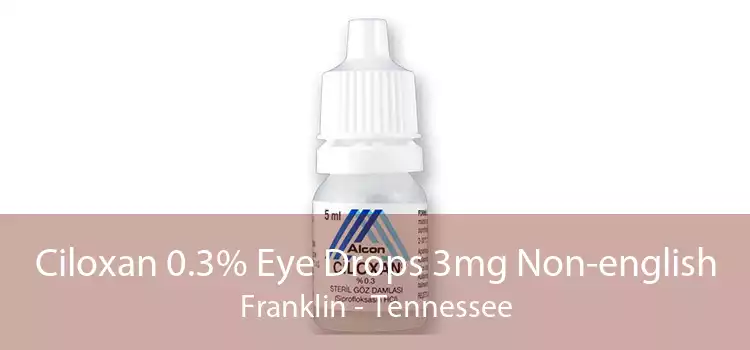 Ciloxan 0.3% Eye Drops 3mg Non-english Franklin - Tennessee