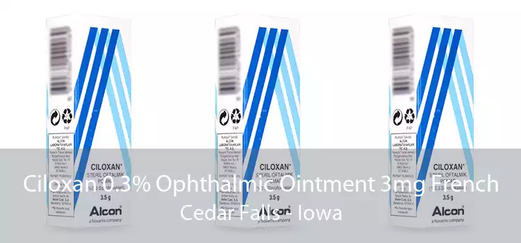 Ciloxan 0.3% Ophthalmic Ointment 3mg French Cedar Falls - Iowa
